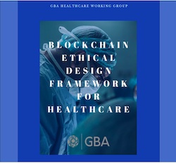 GBA Healthcare Working Group Releases White Paper as First Asset in Blockchain Ethical Design Framework for Healthcare