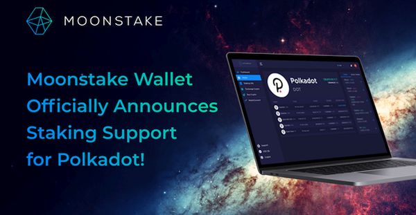 Moonstake Wallet Officially Announces Staking Support for Polkadot (DOT)