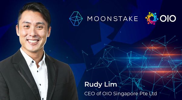 OIO, Moonstake's Partner and SGX listed company, appoints New CEO for its blockchain business subsidiary, Rudy Lim, former Head of FinTech at DBS Bank
