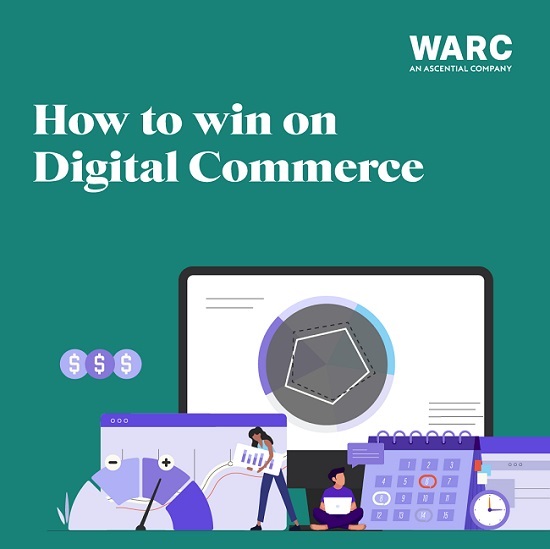 WARC Digital Commerce powered by Ascential is launched to help brand marketers uncover the secrets of how to win in ecommerce