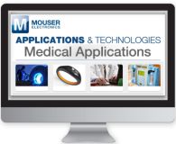 Mouser、医療用サイトをリニューアル 最新の技術記事や最先端の製品情報が入手可能