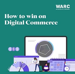 WARC Digital Commerce powered by Ascential is launched to help brand marketers uncover the secrets of how to win in ecommerce